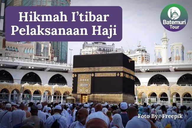 9 Hikmah Yang Dapat Diambil Sebagai I’tibar Dari Pelaksanaan Ibadah Haji